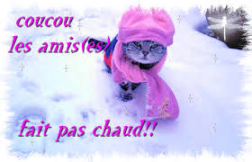 Coucou les amis, il fait pas chaud