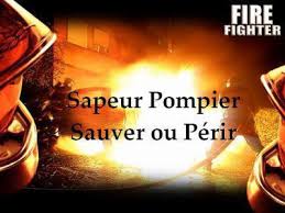 Sapeur pompier sauver ou périr